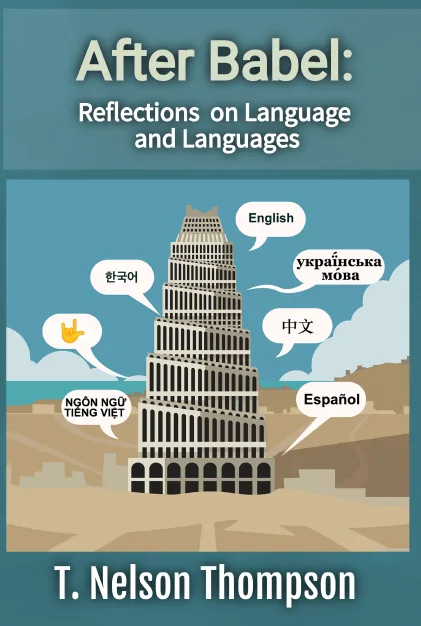 AFTER BABEL: REFLECTIONS ON LANGUAGE AND LANGUAGES