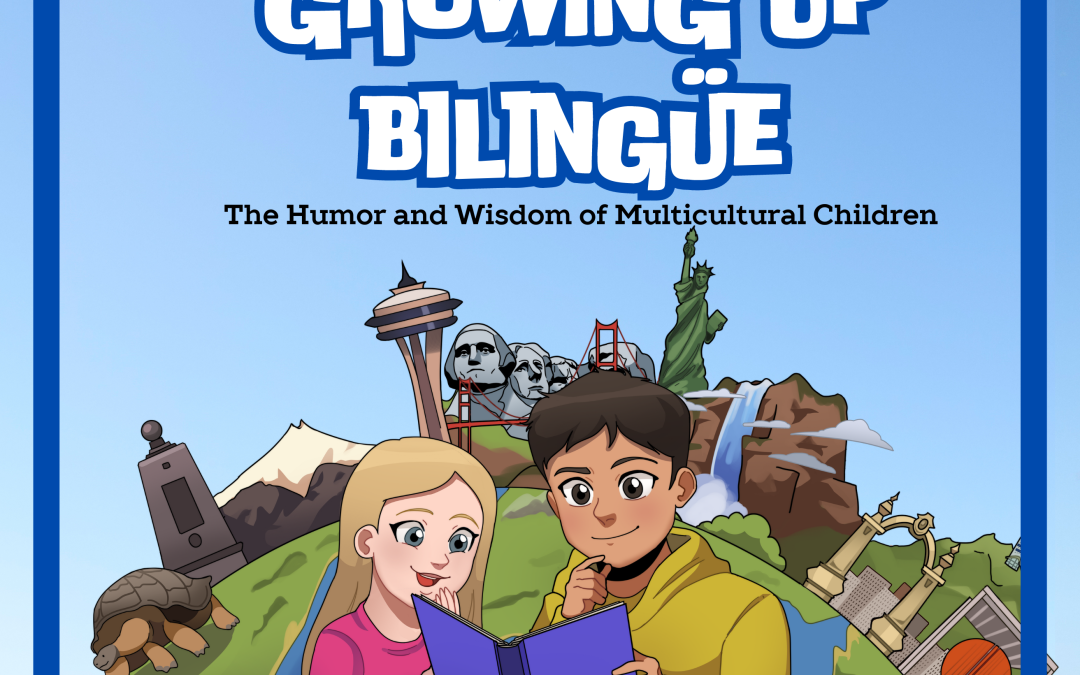 Growing Up Bilingue - The Things Kids Say