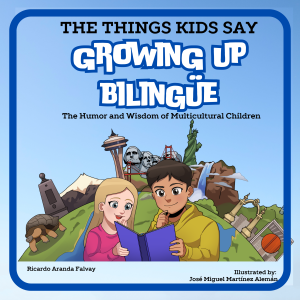 Growing Up Bilingue - The Things Kids Say